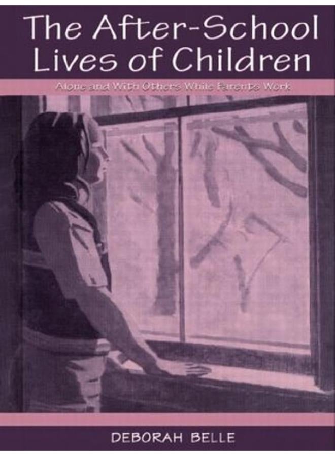 The After-school Lives of Children: Alone and With Others While Parents Work