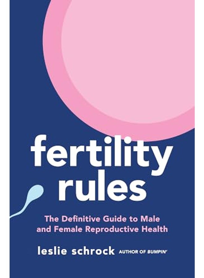 Fertility Rules: The Definitive Guide to Male and Female Reproductive Health