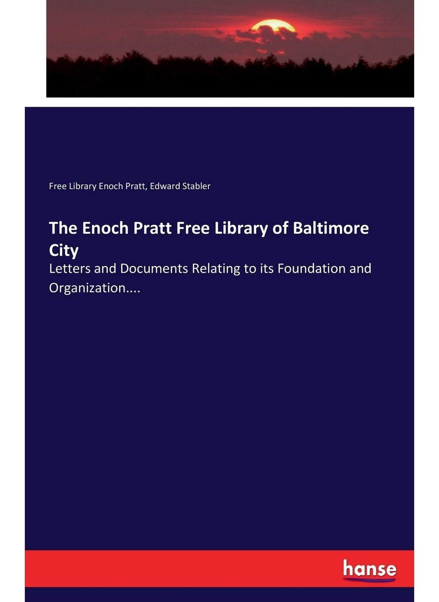 The Enoch Pratt Free Library of Baltimore City: Letters and Documents Relating to its Foundation and Organization....  - Image 1