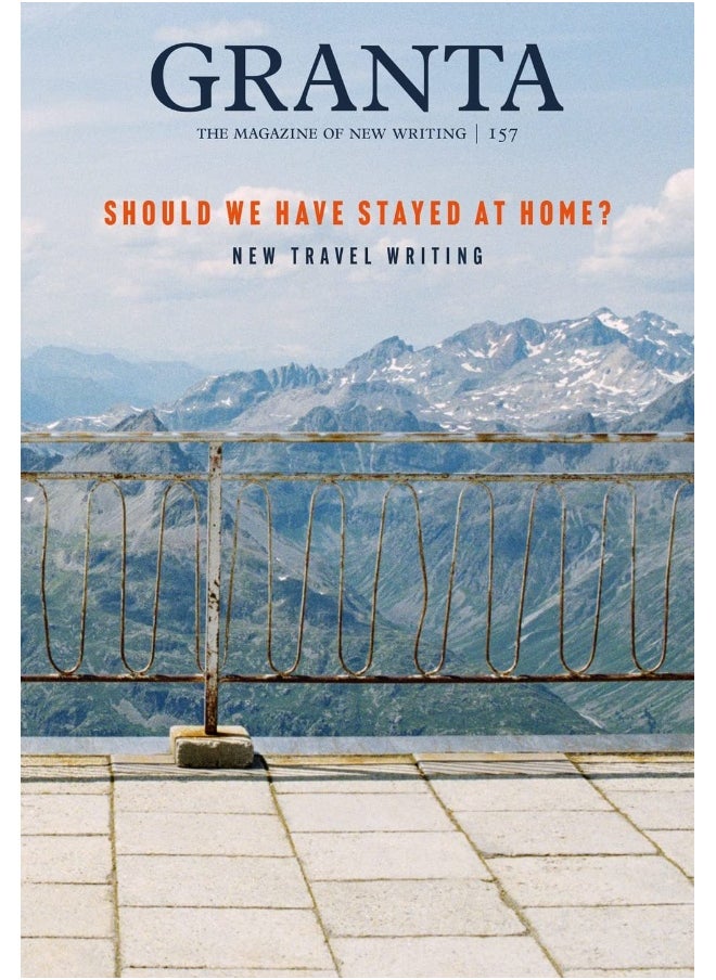 Granta 157: Should We Have Stayed at Home?: New Travel Writing 