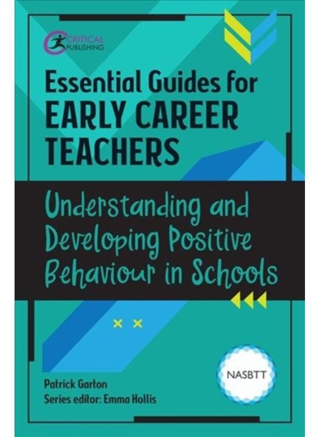 Essential Guides for Early Career Teachers: Understanding and Developing Positive Behaviour in Schools