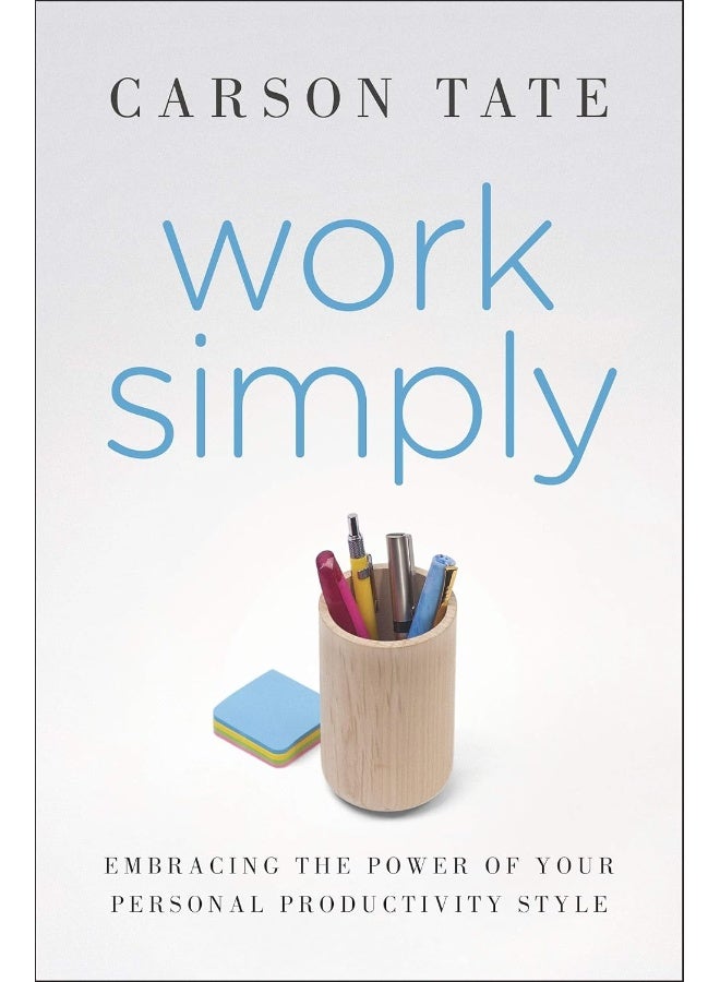 Work Simply: Embracing the Power of Your Personal Productivity Style 