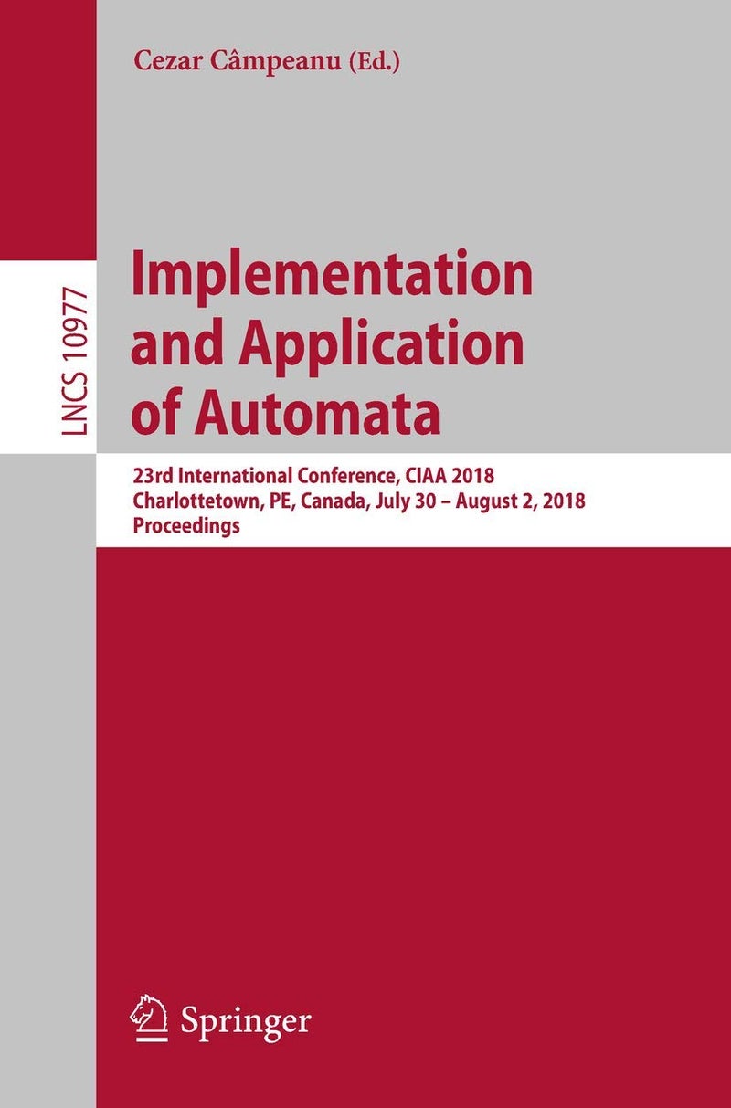 Implementation and Application of Automata: 23rd International Conference, CIAA 2018, Charlottetown, PE, Canada, July 30 - August 2, 2018, Proceedings 