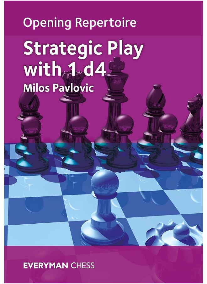 Opening Repertoire: Strategic Play with 1 d4 