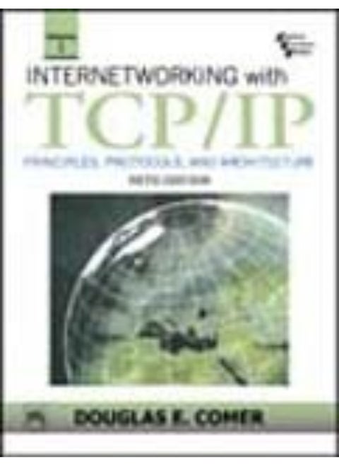 Internetworking with TCP/IP: Principles, Protocols, and Architecture Vol. I