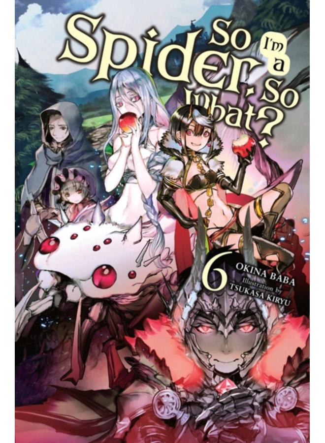 So I'm a Spider, So What?, Vol. 6 (light novel) 