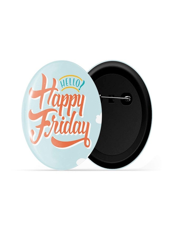 dhcrafts Pin Badges Blue Hello Friday Glossy Finish Design Pack of 1 - Image 2