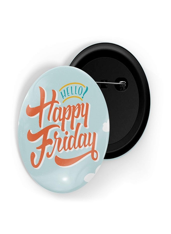 dhcrafts Pin Badges Blue Hello Friday Glossy Finish Design Pack of 1 - Image 1
