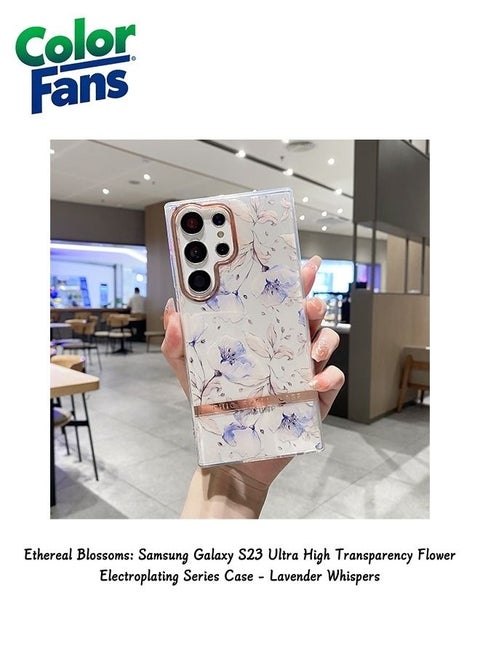 Ethereal Blossoms: Samsung Galaxy S23 Ultra High Transparency Flower Electroplating Series Case - Lavender Whispers