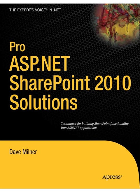 Pro ASP.NET SharePoint 2010 Solutions: Techniques for Building SharePoint Functionality into ASP.NET Applications