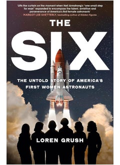 The Six: The Untold Story of America's First Women in Space 