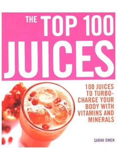 Top 100 Juices: 100 Juices To Turbo Charge Your Body With Vitamins a