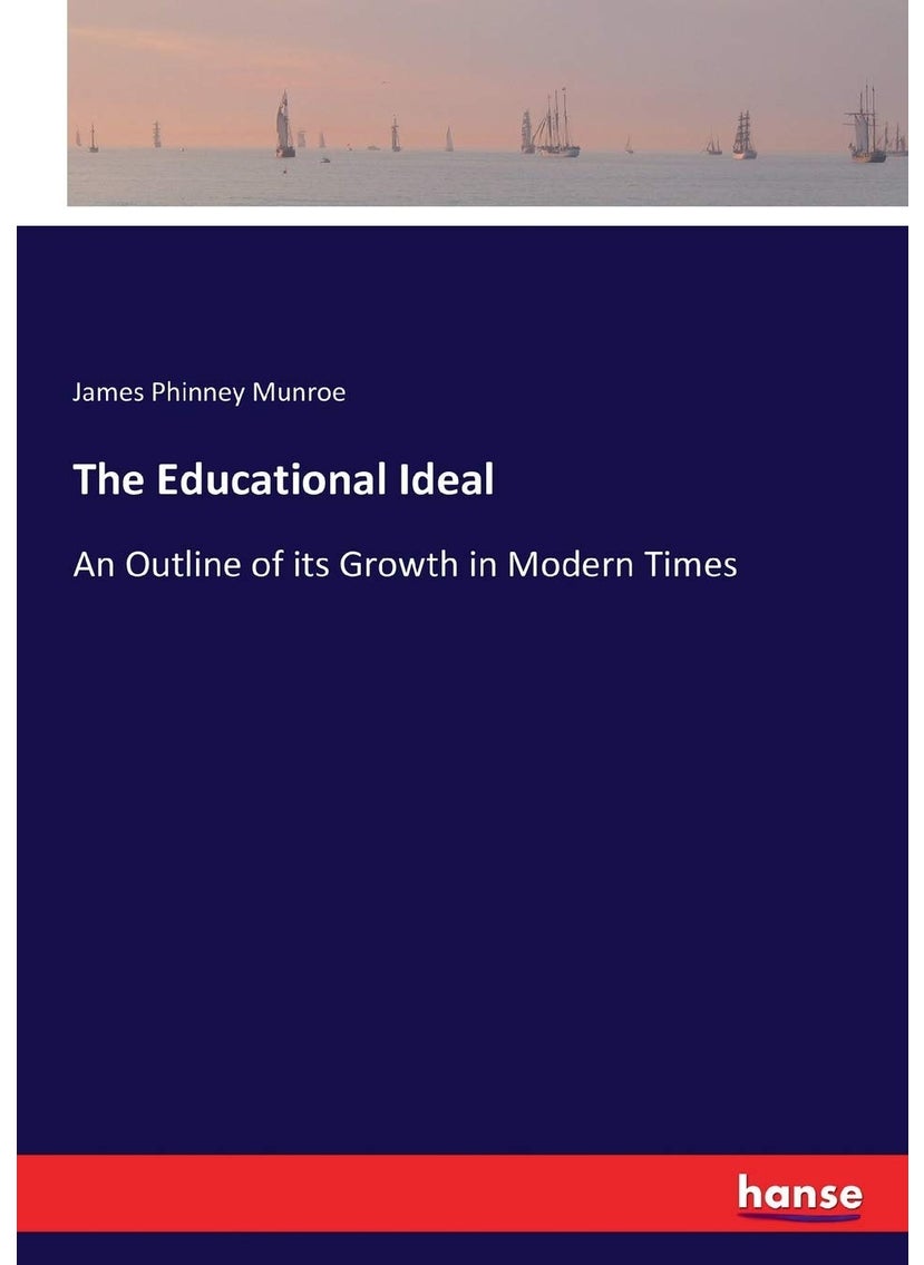 The Educational Ideal: An Outline of its Growth in Modern Times  - Image 1