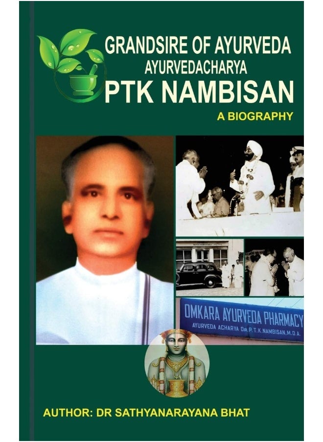 Notion Press GRANDSIRE OF AYURVEDA AYURVEDACHARYA PTK NAMBISAN A BIOGRAPHY 