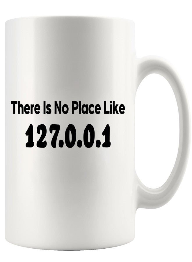 Panvola There Is No Place Like 127.0.0.1 Programmer Gifts For Husband Boyfriend Brother Localhost Coder IT Programming Students Teacher Software Engineer Gifts Ceramic Mug 11 oz White - Image 1