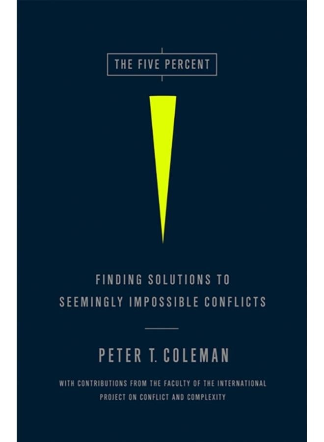 The Five Percent : Finding Solutions to Seemingly Impossible Conflicts