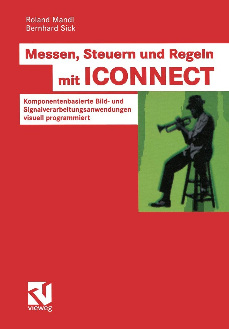 Messen, Steuern Und Regeln Mit Iconnect: Komponentenbasierte Bild- Und Signalverarbeitungsanwendungen Visuell Programmiert 