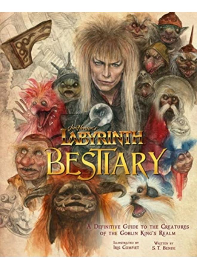 Labyrinth: Bestiary - A Definitive Guide to The Creatures of the Goblin King's Realm