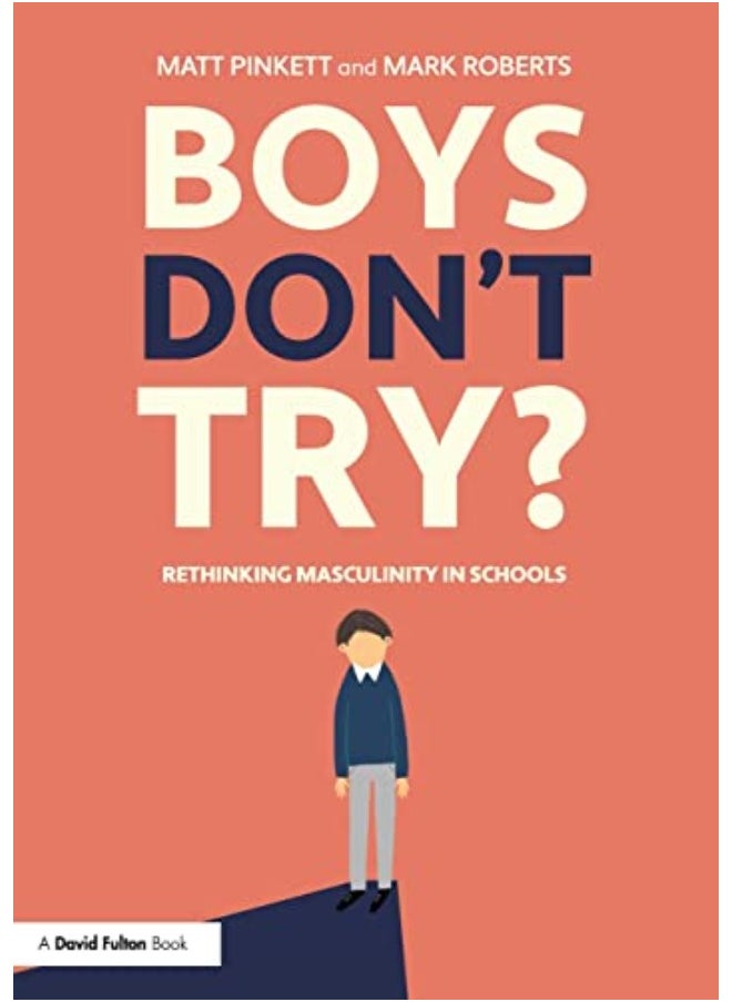 Boys Don't Try? Rethinking Masculinity in Schools 