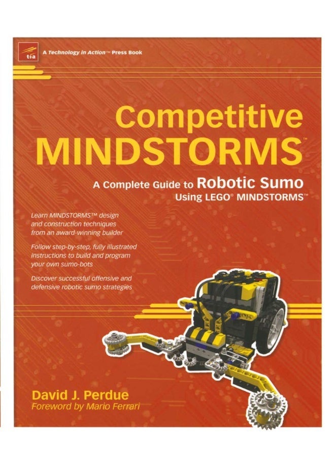Competitive MINDSTORMS: A Complete Guide to Robotic Sumo using LEGO MINDSTORMS