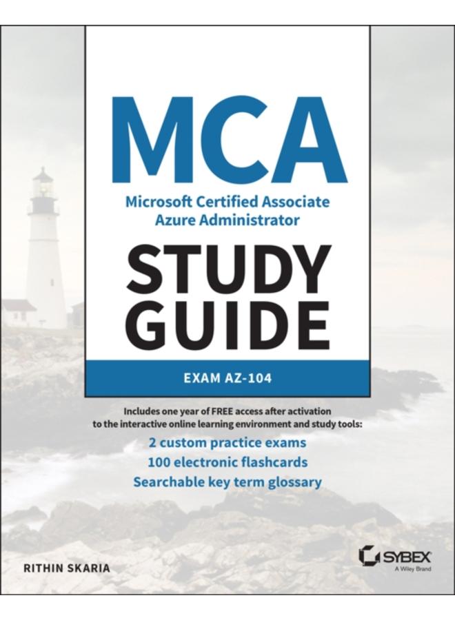 MCA Microsoft Certified Associate Azure Administrator Study Guide : Exam AZ-104 