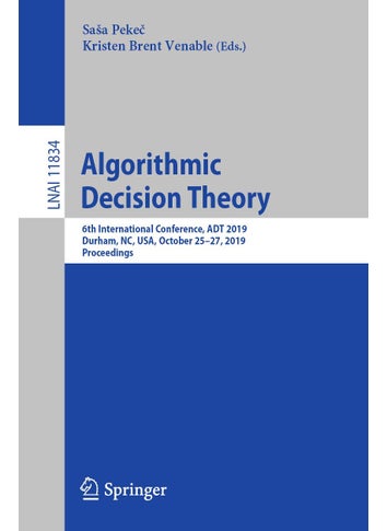 Algorithmic Decision Theory: 6th International Conference, ADT 2019, Durham, NC, USA, October 25-27, 2019, Proceedings - pzsku/Z2FFB80F35BCE25DED877Z/45/1749025355/95dd1fe8-c72d-4a57-8cef-aa153726c7ab
