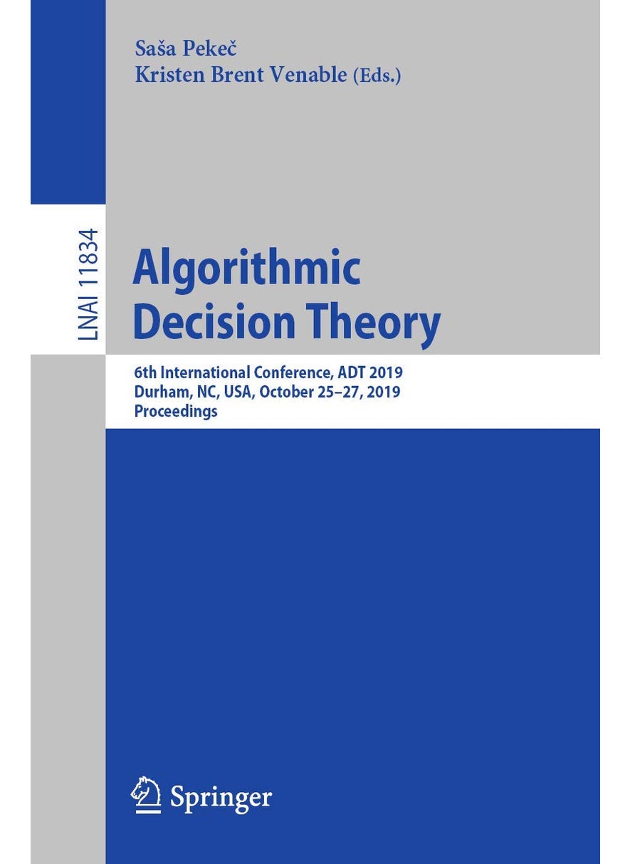 Algorithmic Decision Theory: 6th International Conference, ADT 2019, Durham, NC, USA, October 25-27, 2019, Proceedings 