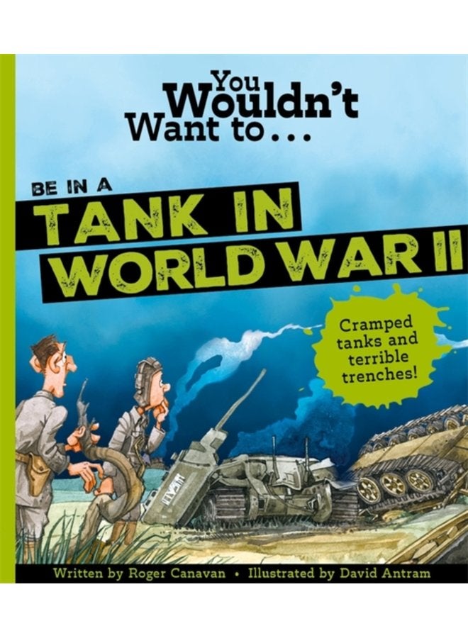 You Wouldn t Want To Be In A Tank In World War Two - Paperback