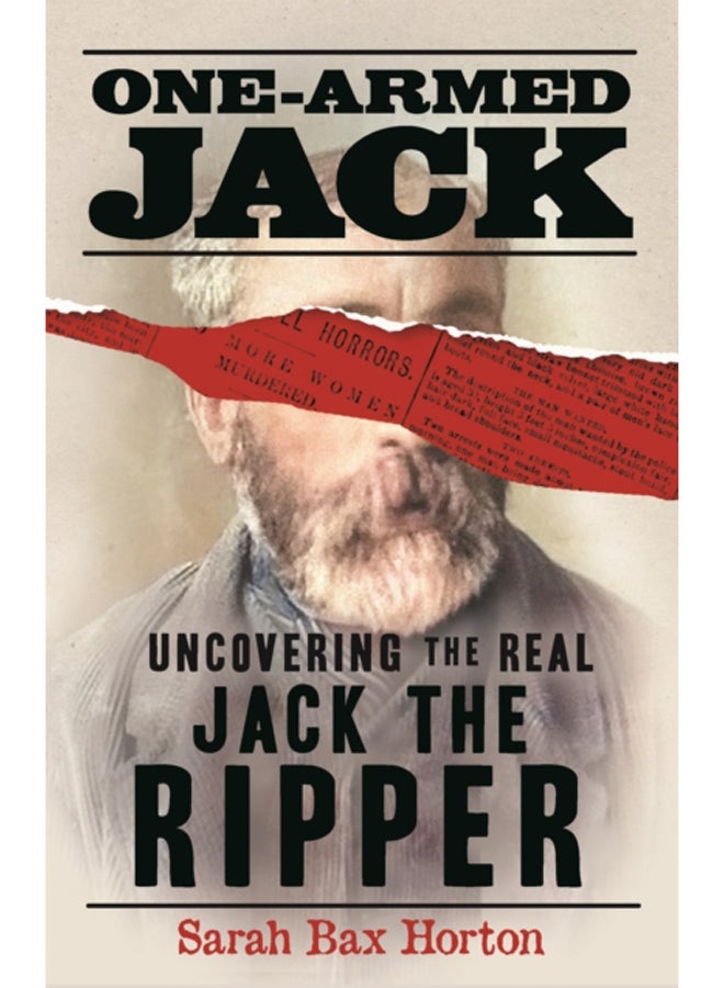 One-Armed Jack : Uncovering the Real Jack the Ripper 