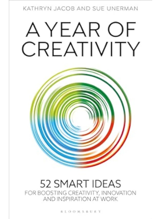 A Year of Creativity: 52 smart ideas for boosting creativity, innovation and inspiration at work
