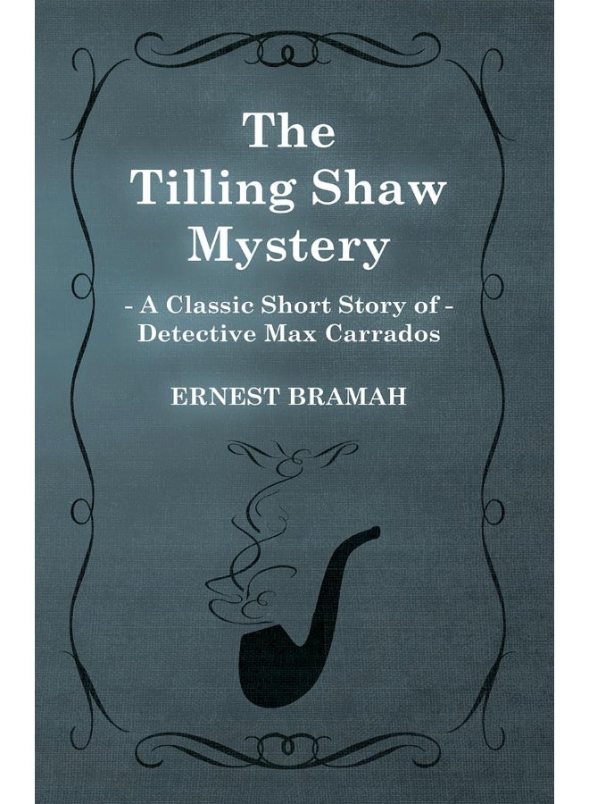 The Tilling Shaw Mystery (A Classic Short Story of Detective Max Carrados)