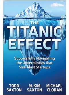 The Titanic Effect: Successfully Navigating the Uncertainties that Sink Most Startups