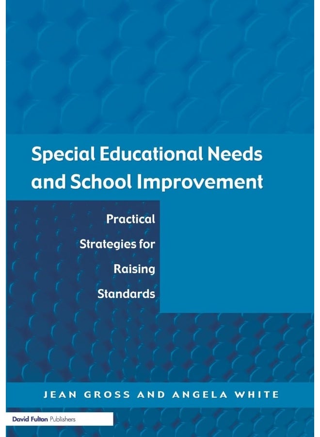 Special Educational Needs and School Improvement: Practical Strategies for Raising Standards 