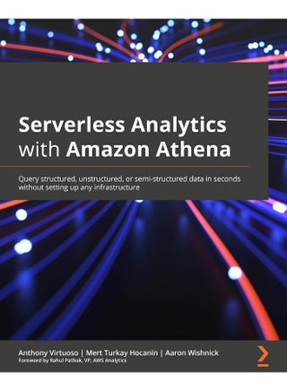 Serverless Analytics with Amazon Athena: Query structured, unstructured, or semi-structured data in seconds without setting up any infrastructure - pzsku/Z300851078CD65D87EC33Z/45/1748329272/cd4fde3f-5260-4f7c-959a-215d01de897d