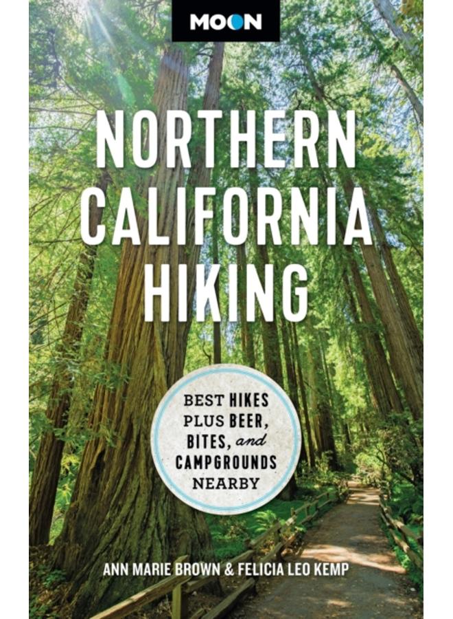 Moon Northern California Hiking (First Edition) : Best Hikes Plus Beer, Bites, and Campgrounds Nearby 
