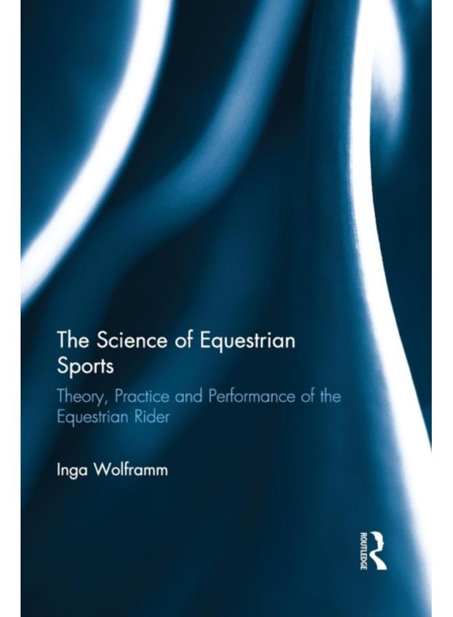 The Science of Equestrian Sports : Theory, Practice and Performance of the Equestrian Rider 