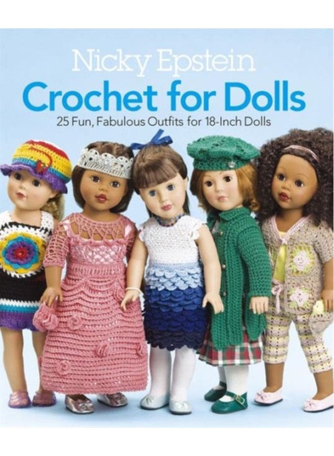 Nicky Epstein Crochet for Dolls 25 Fun Fabulous Outfits for 18 Inch Dolls - Paperback
