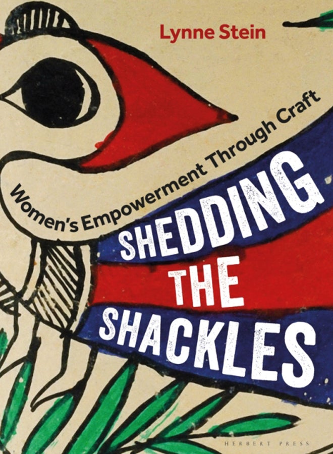Shedding the Shackles : Women's Empowerment Through Craft 
