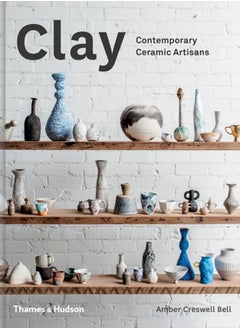 Clay : Contemporary Ceramic Artisans 