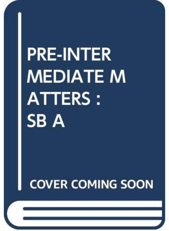 Pre-Intermediate Matters Student's Book A. Split Edition