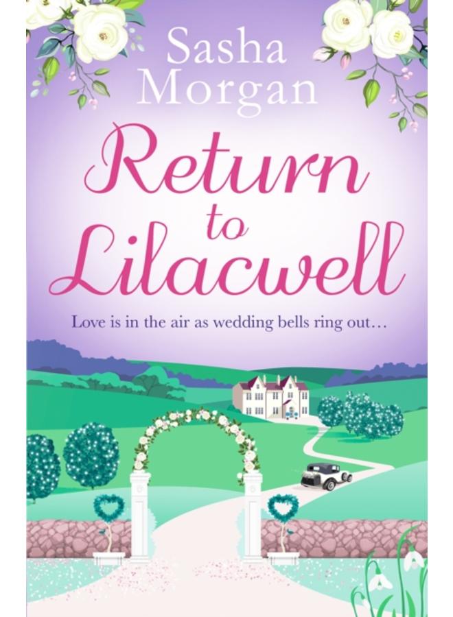 Return to Lilacwell : A cosy and uplifting countryside romance