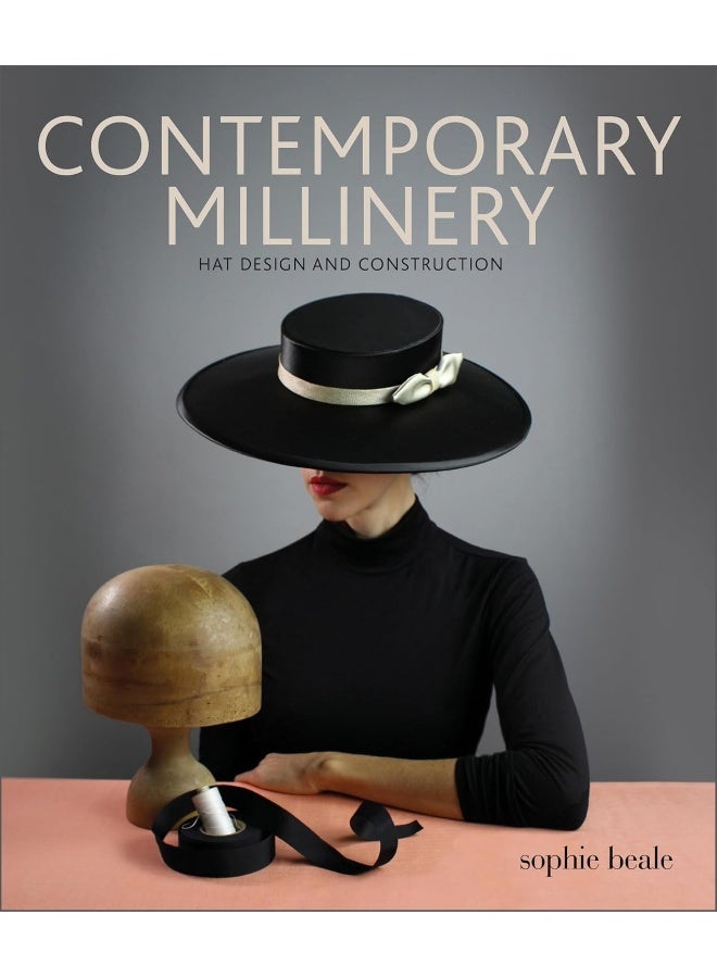 Contemporary Millinery: Hat Design and Construction 
