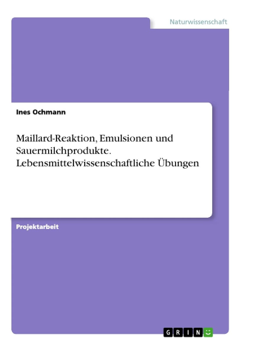 Maillard-Reaktion, Emulsionen und Sauermilchprodukte. Lebensmittelwissenschaftliche Übungen 