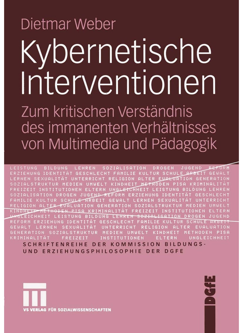Kybernetische Interventionen: Zum kritischen Verständnis des immanenten Verhältnisses von Multimedia und Pädagogik 