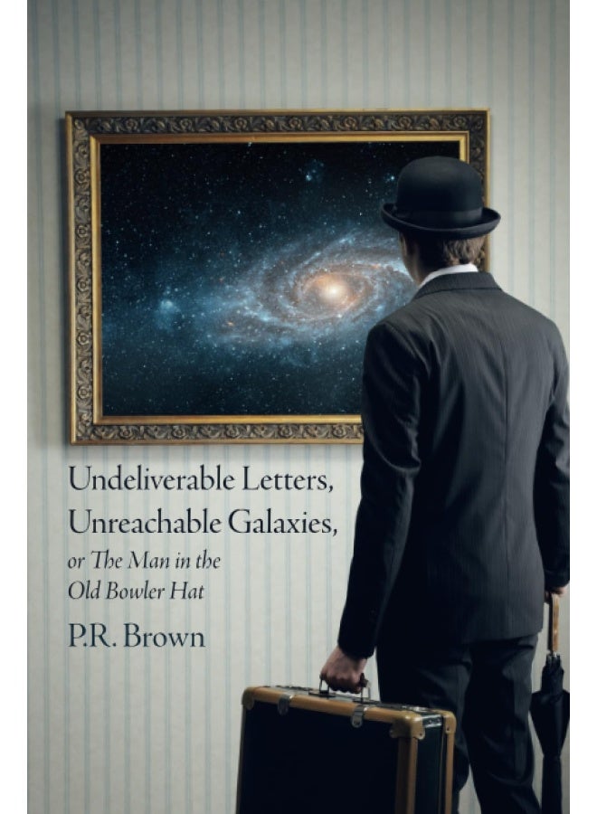 Undeliverable Letters, Unreachable Galaxies - Or, The Man in the Old Bowler Hat  - Image 1