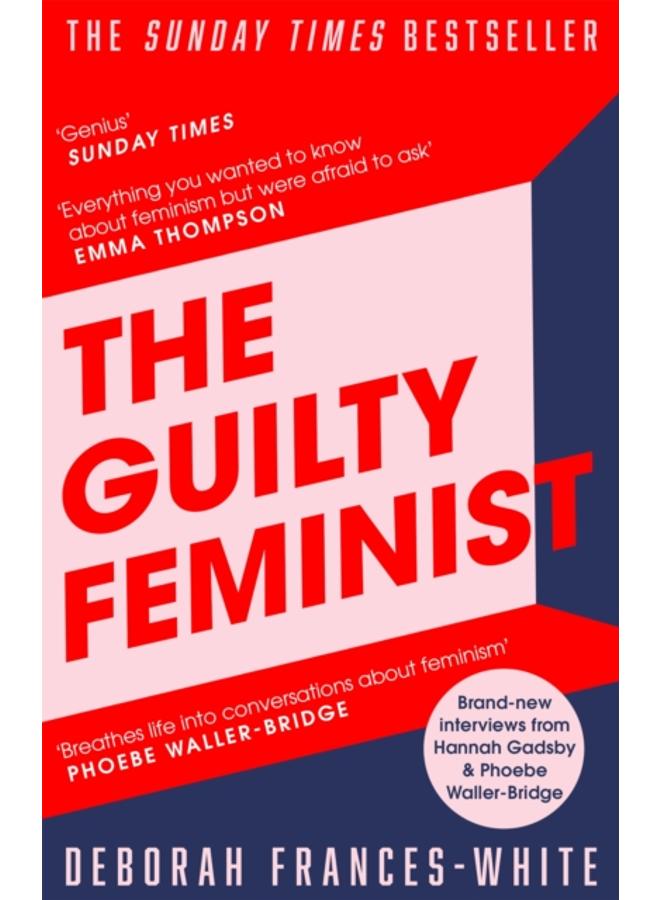 The Guilty Feminist : The Sunday Times bestseller - 'Breathes life into conversations about feminism' (Phoebe Waller-Bridge) 