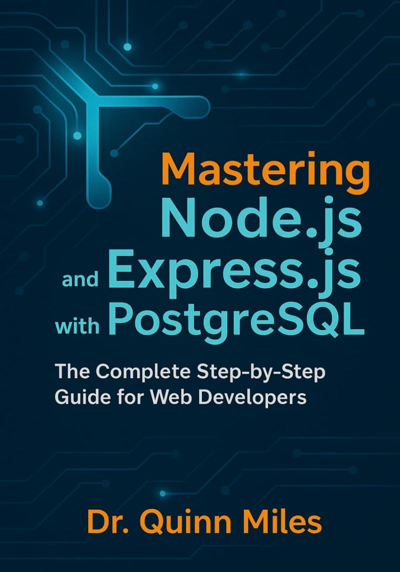 Mastering Node.js and Express.js with PostgreSQL: The Complete Step-by-Step Guide for Web Developers