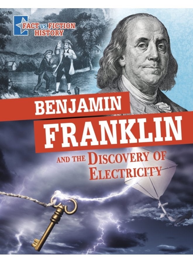Benjamin Franklin and the Discovery of Electricity Separating Fact from Fiction - Paperback