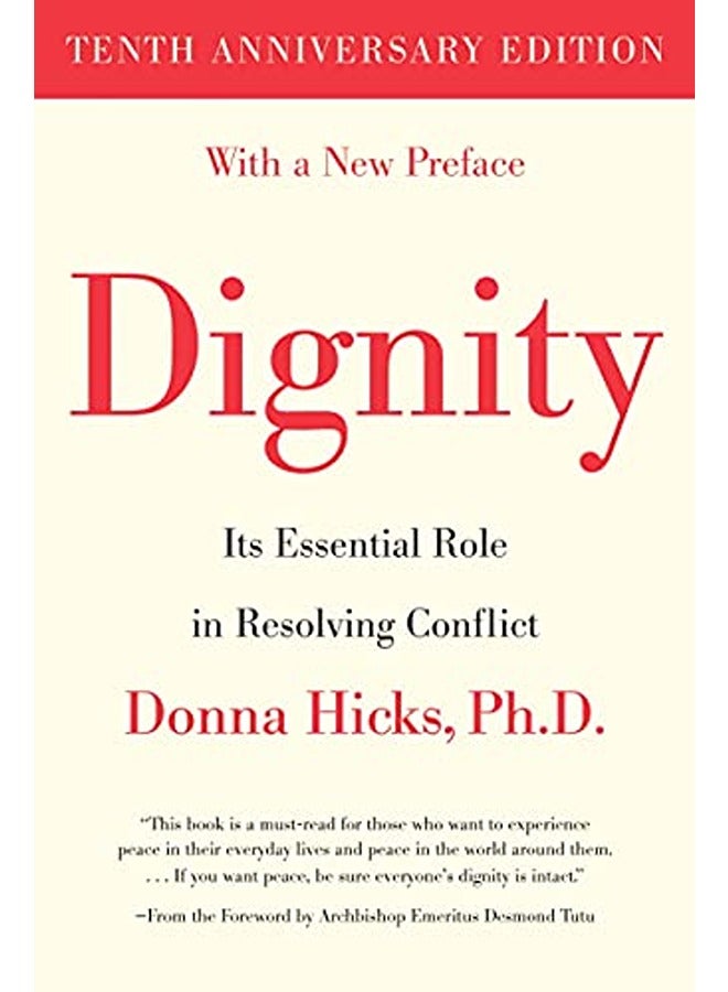 Dignity: Its Essential Role in Resolving Conflict 
