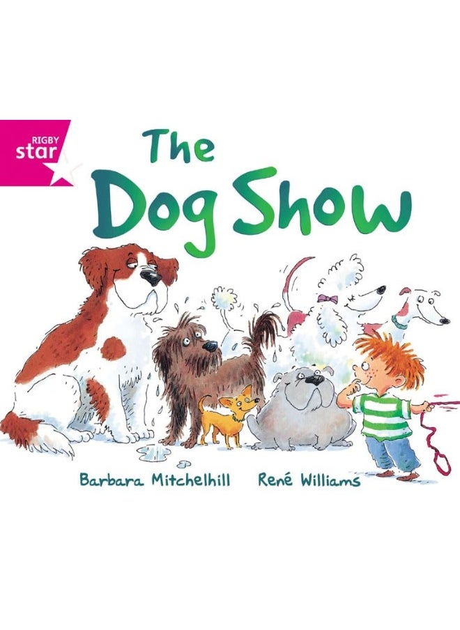 Rigby Star Guided Reading Pink Level: The Dog Show 